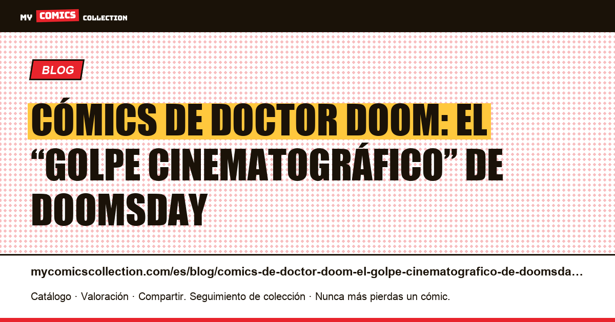 Cómics de Doctor Doom: el “golpe cinematográfico” de Doomsday — ilustración del artículo