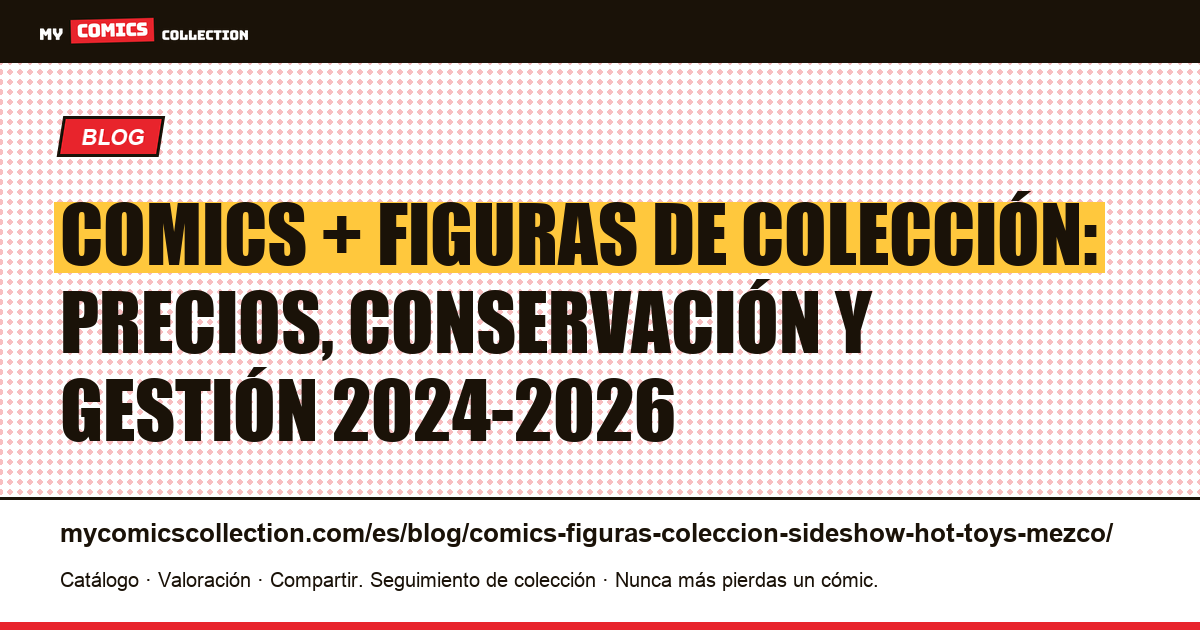 Comics y figuras de colección: guía completa Sideshow, Hot Toys, Iron Studios, Mezco — ilustración del artículo