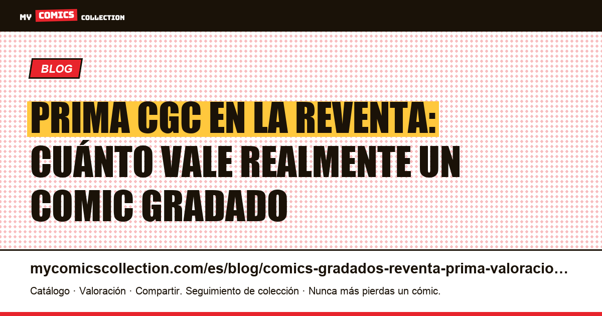 Comics gradados CGC y reventa: guía de primas y valoración — ilustración del artículo