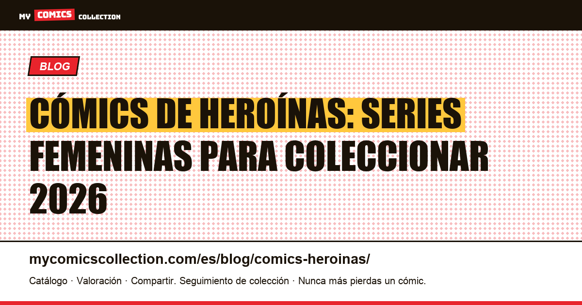 Cómics de heroínas: las series femeninas para coleccionar en 2026 — ilustración del artículo
