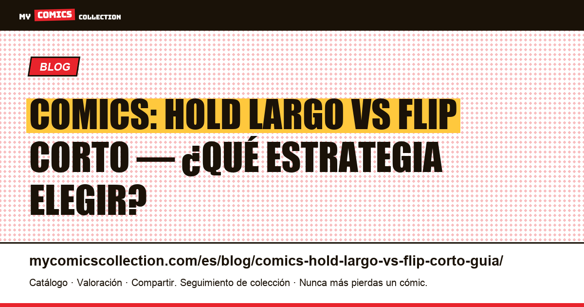 Hold largo vs flip corto en comics: guía estratégica completa — ilustración del artículo