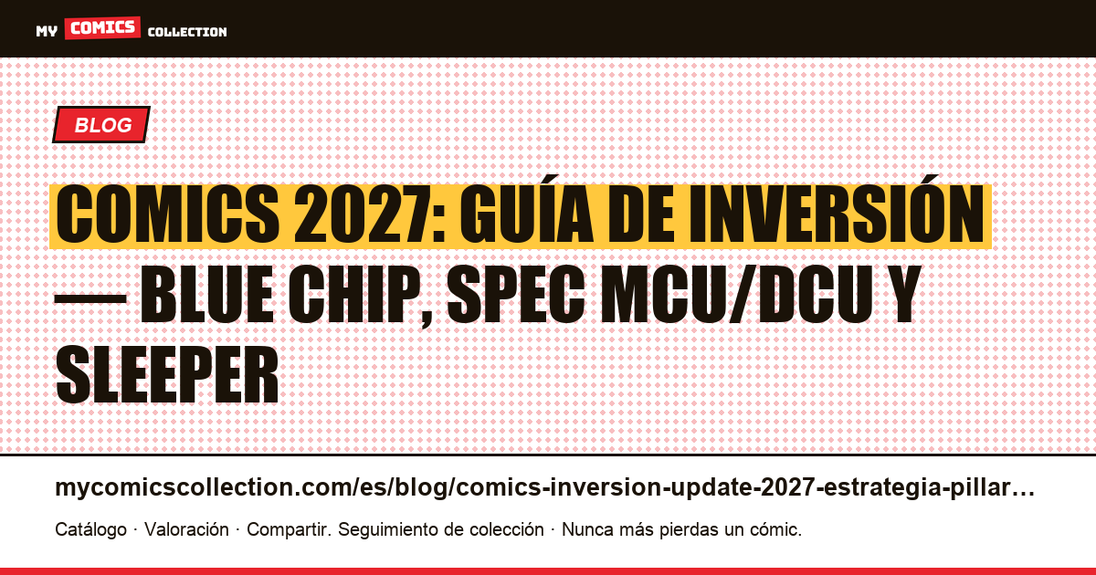 Inversión en comics 2027: estrategia pillar actualizada, spec calls y asignación de cartera — ilustración del artículo