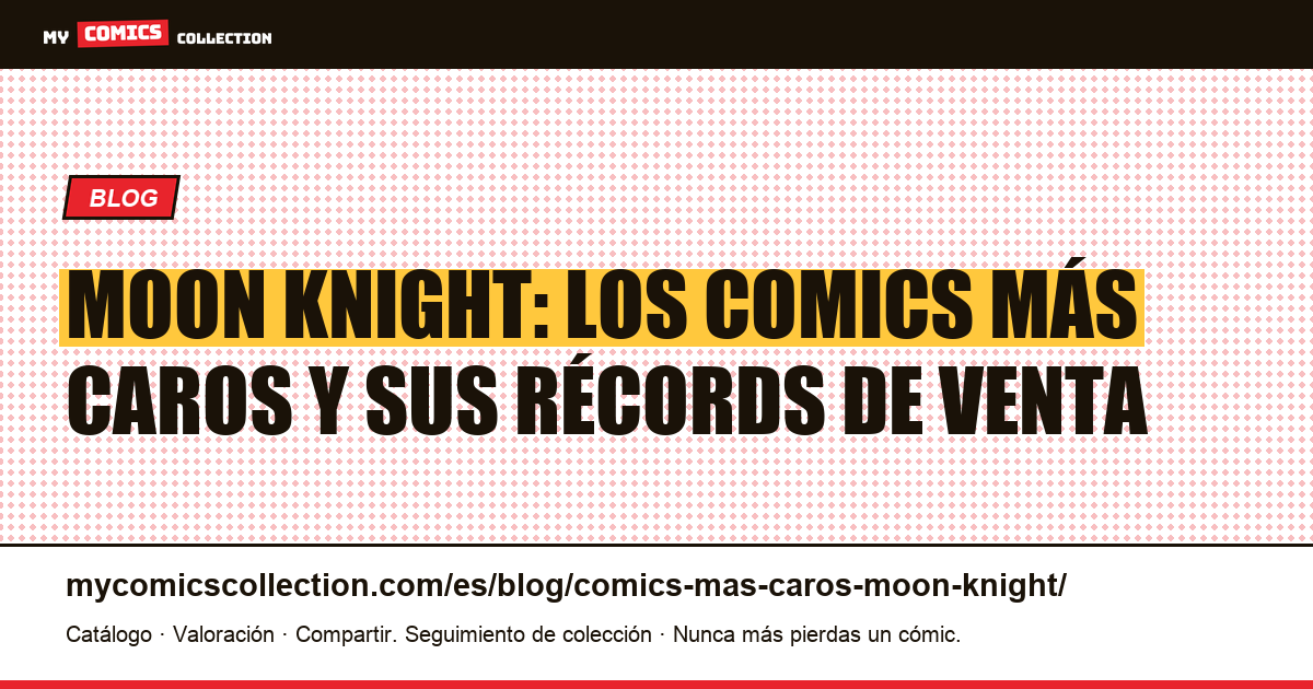 Comics de Moon Knight más caros: cotizaciones reales documentadas — ilustración del artículo