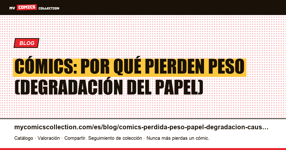 Pérdida de peso de los cómics: causas de la degradación del papel — ilustración del artículo