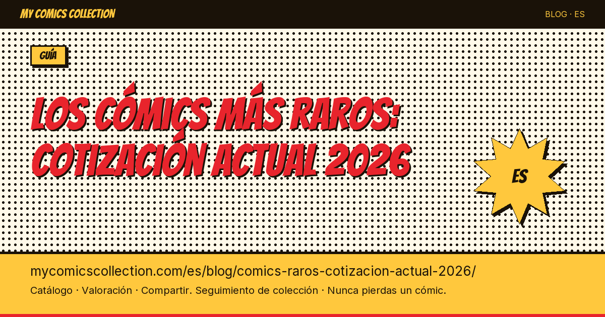 Los cómics más raros y su cotización actual en 2026 — ilustración del artículo