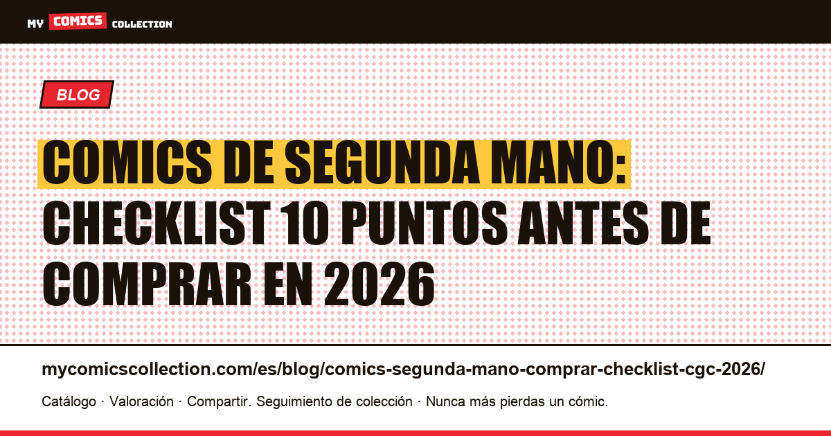 Comics de segunda mano: checklist 10 puntos antes de comprar en 2026 — ilustración del artículo