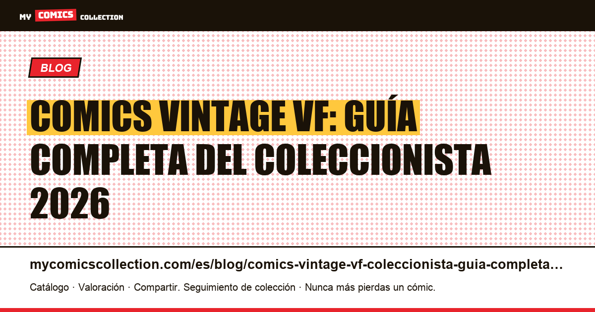 Comics vintage VF: guía completa del coleccionista 2026 (Lug, Semic, Arédit, Marvel France) — ilustración del artículo