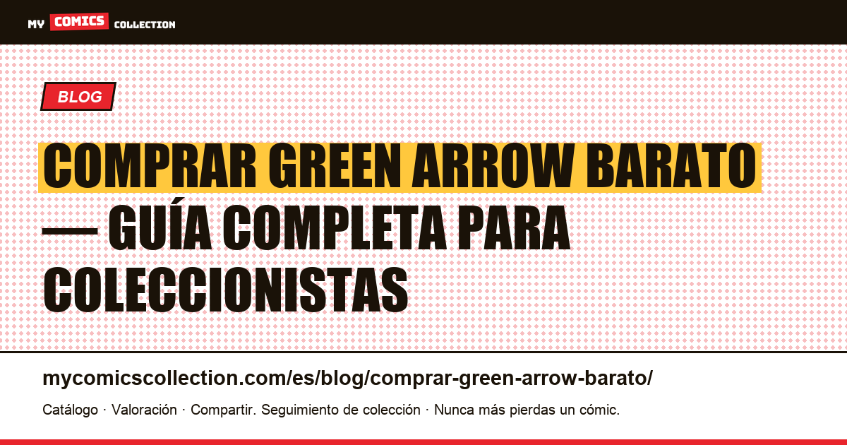 Comprar Green Arrow barato: key issues, runs completos y mejores precios — ilustración del artículo