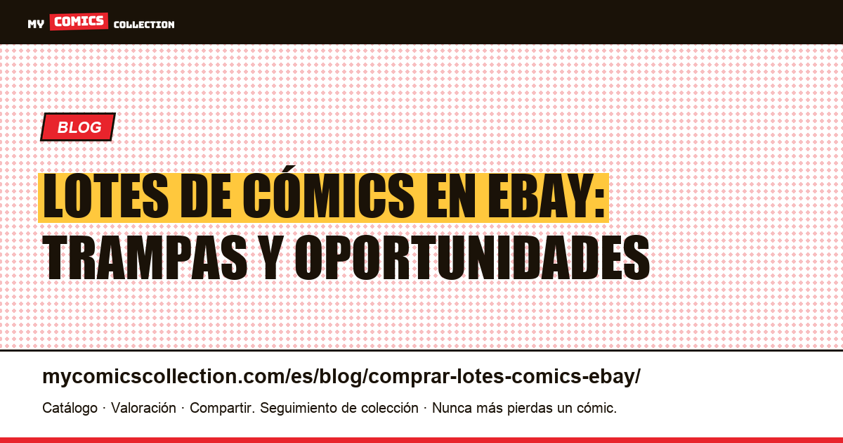 Comprar lotes de cómics en eBay: trampas y oportunidades — ilustración del artículo