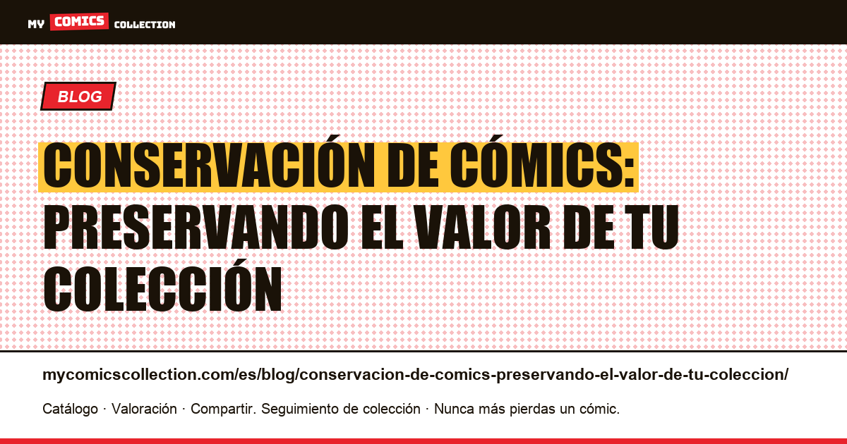 Conservación de cómics: preservando el valor de tu colección — ilustración del artículo