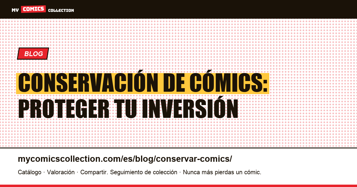 Conservar tus cómics: proteger tu inversión a largo plazo — ilustración del artículo