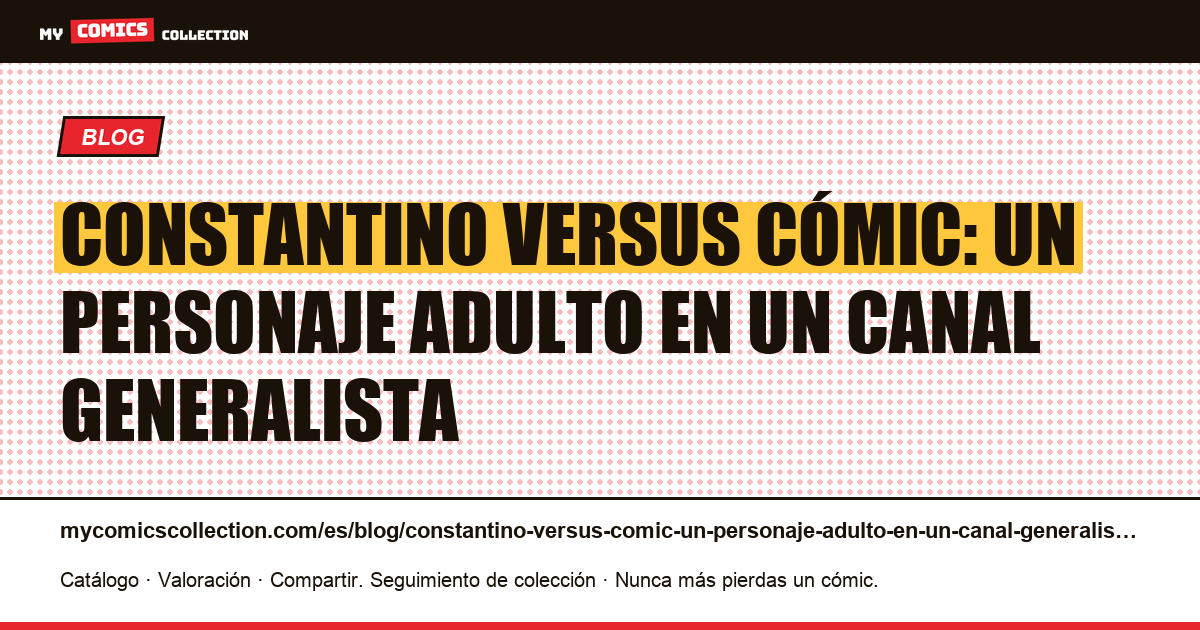 Constantino versus cómic: un personaje adulto en un canal generalista — ilustración del artículo