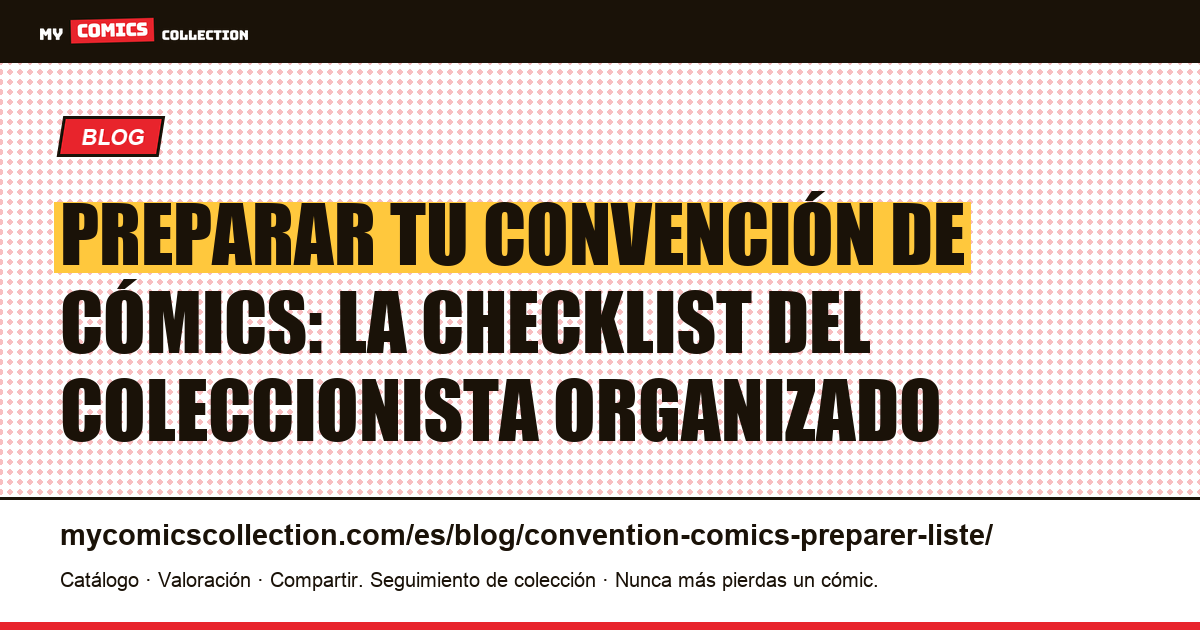 Preparar tu convención de cómics: la checklist del coleccionista organizado — ilustración del artículo