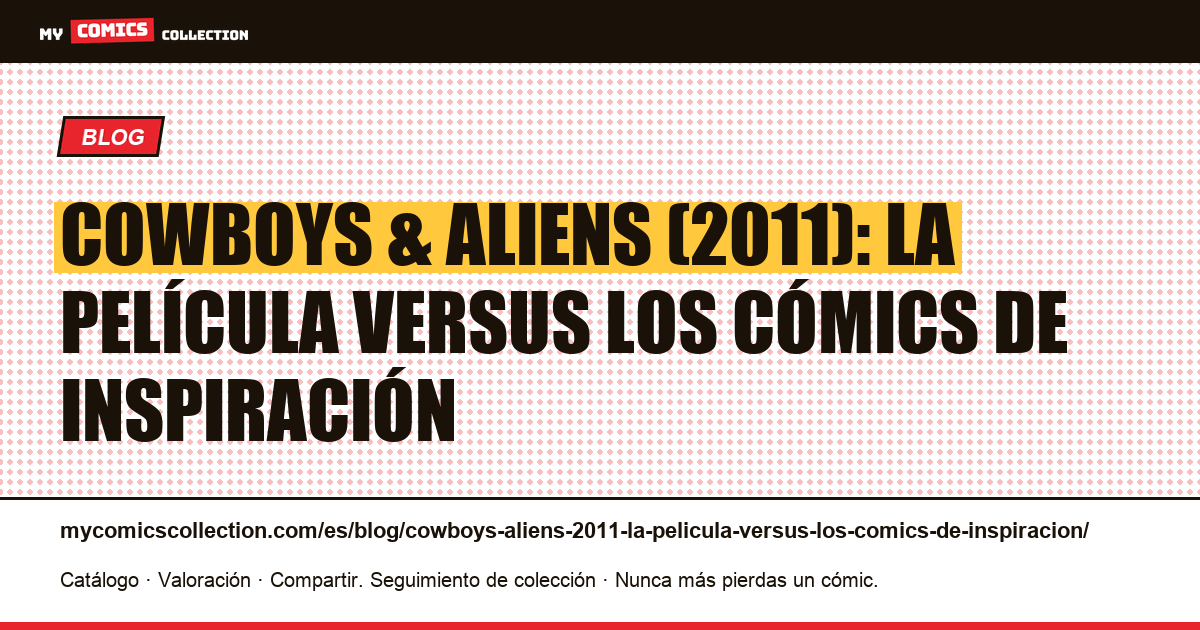 Cowboys & Aliens (2011): la película versus los cómics de inspiración — ilustración del artículo