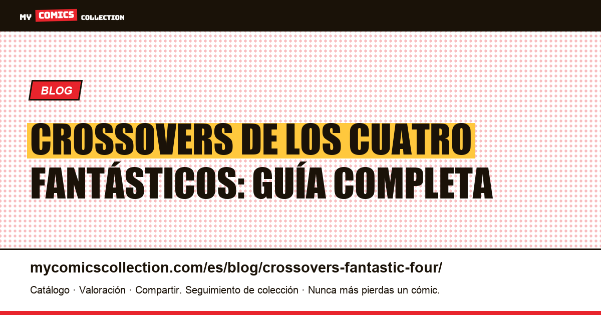 Crossovers de los Cuatro Fantásticos: guía del coleccionista — ilustración del artículo