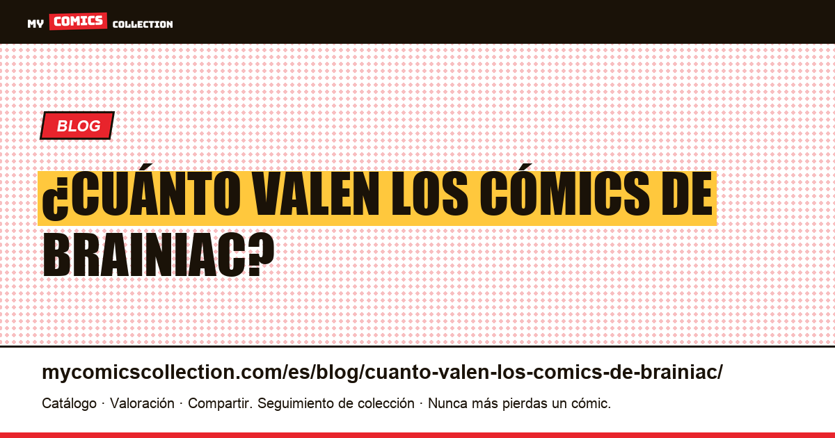 ¿Cuánto valen los cómics de Brainiac? — ilustración del artículo