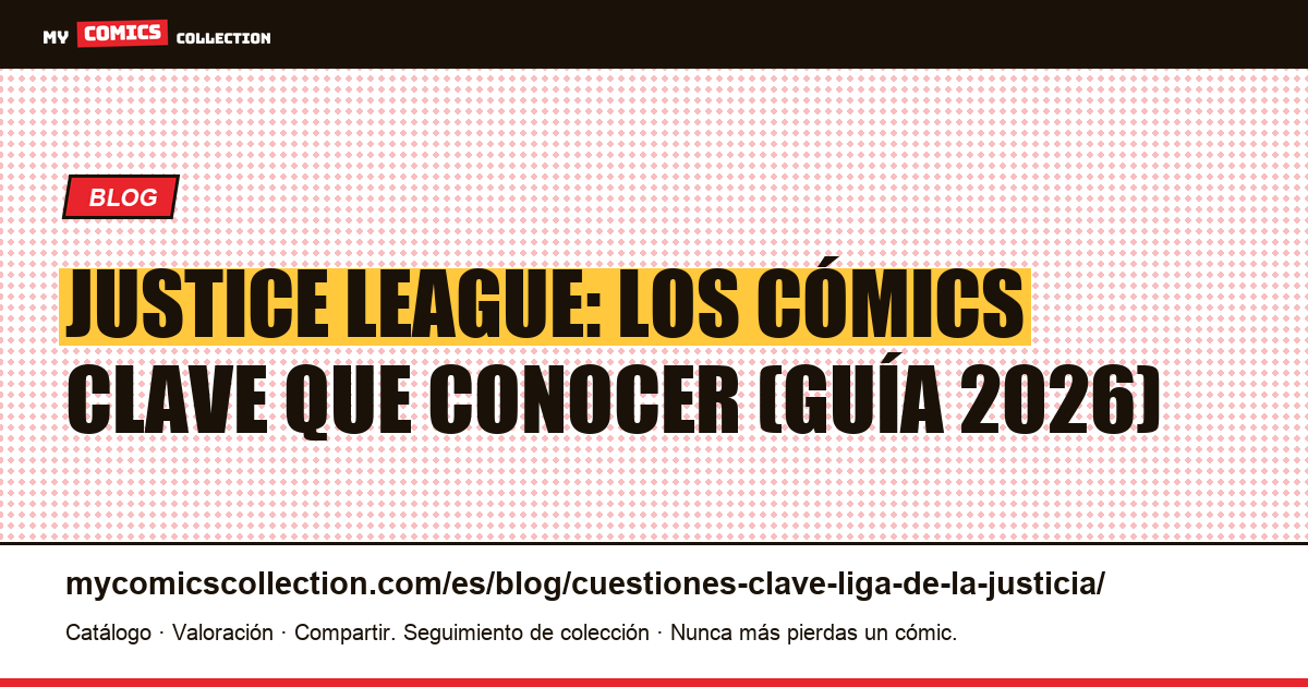 Justice League: los cómics clave que conocer (guía 2026) — ilustración del artículo