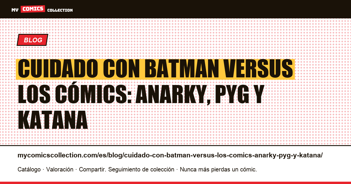 Cuidado con Batman versus los cómics: Anarky, Pyg y Katana — ilustración del artículo