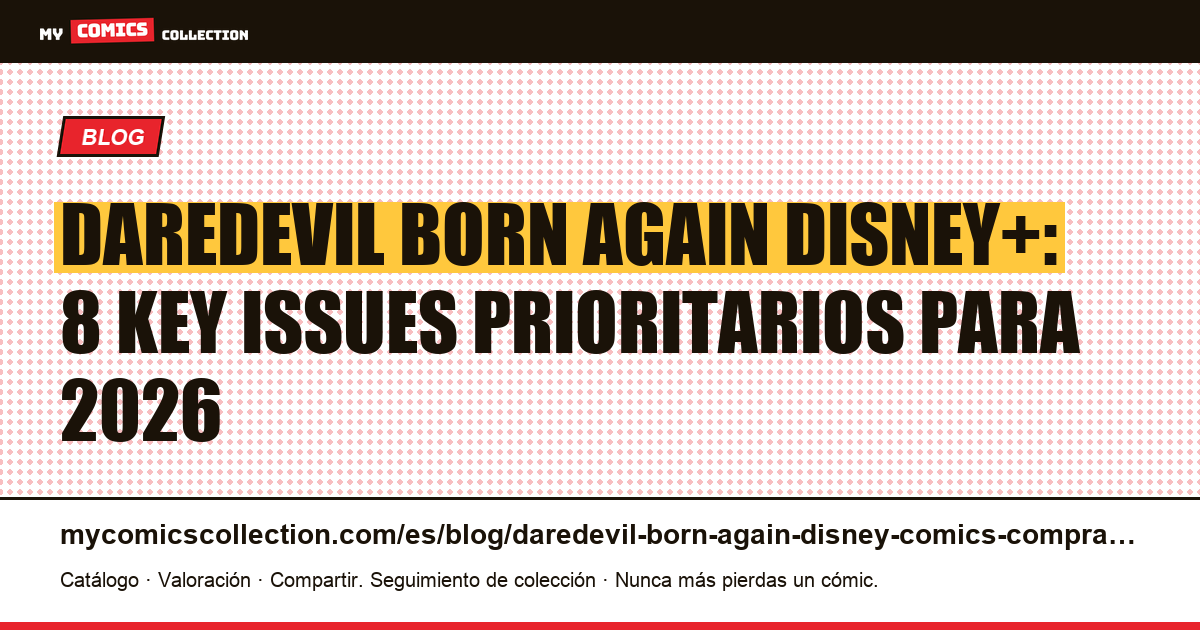Daredevil: Born Again en Disney+ — Los 8 comics clave que comprar antes de la emisión — ilustración del artículo