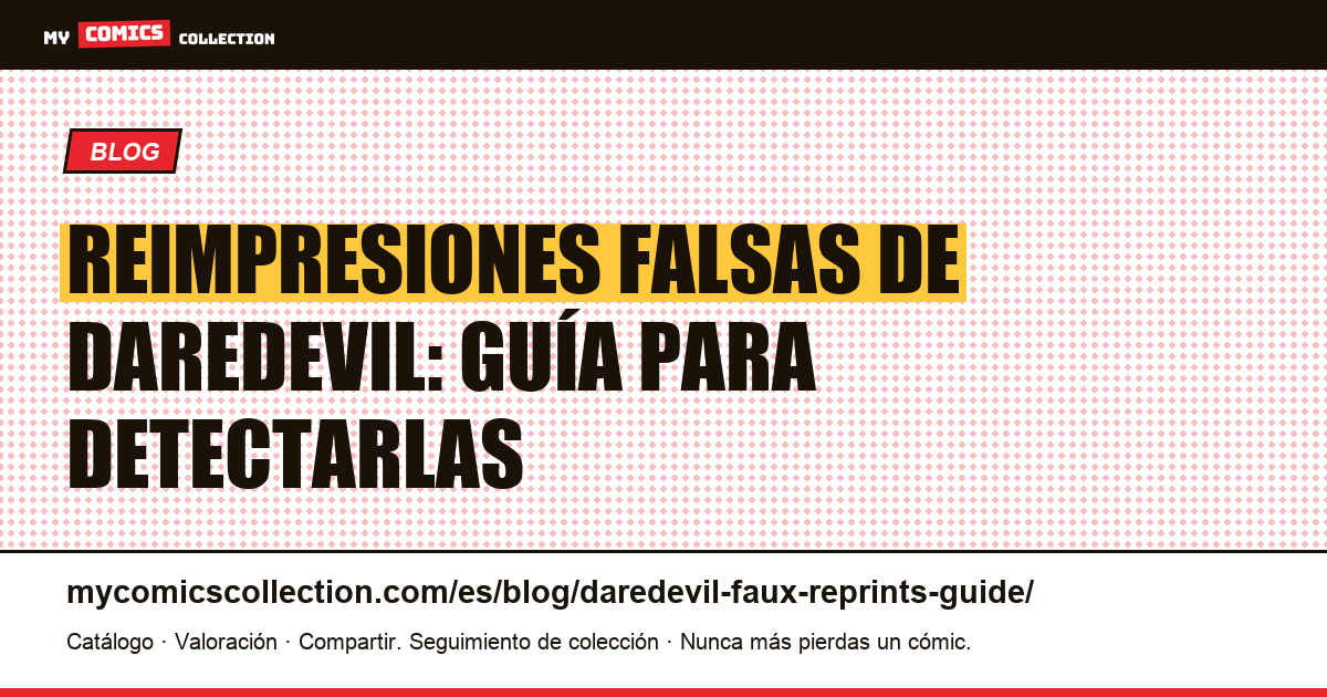 Reimpresiones falsas de Daredevil: guía para detectarlas — ilustración del artículo