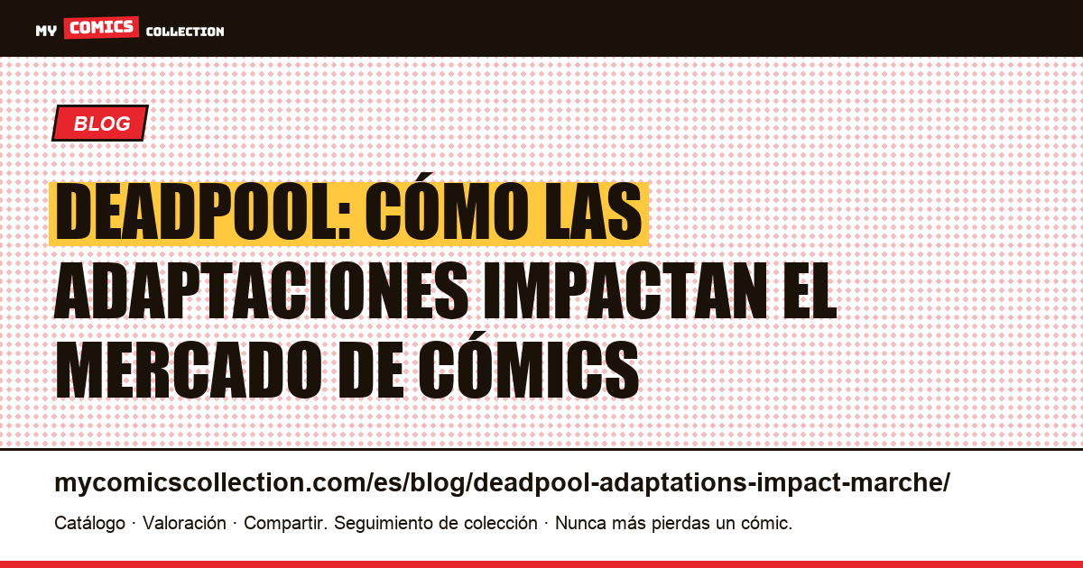 Deadpool: cómo las adaptaciones al cine impactan el mercado de cómics — ilustración del artículo