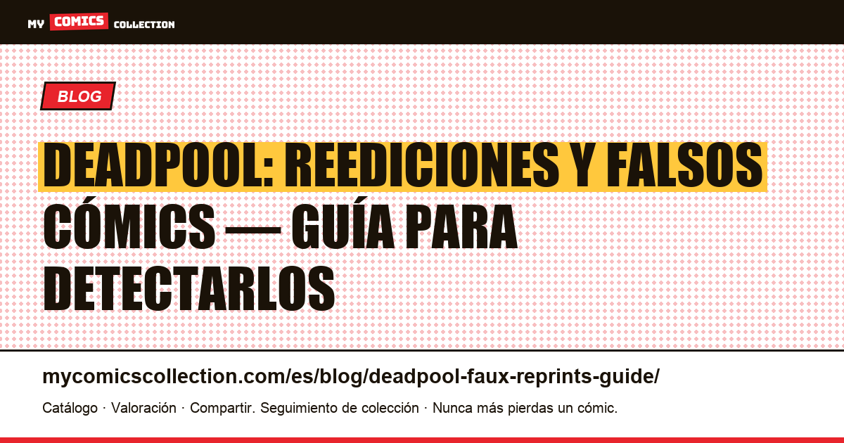 Deadpool: guía de reediciones y falsificaciones — ilustración del artículo