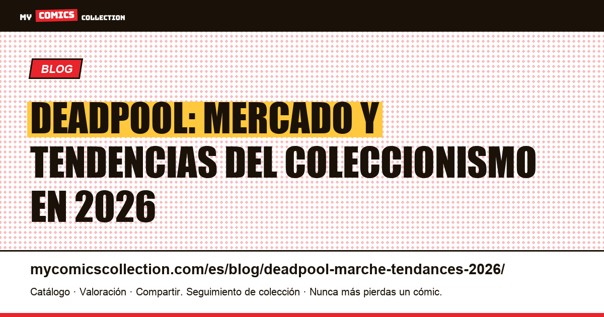 Deadpool: mercado y tendencias del coleccionismo en 2026 — ilustración del artículo