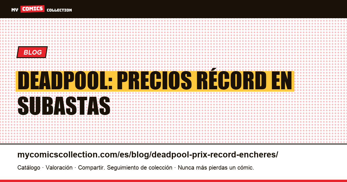 Deadpool: precios récord en subastas — ilustración del artículo