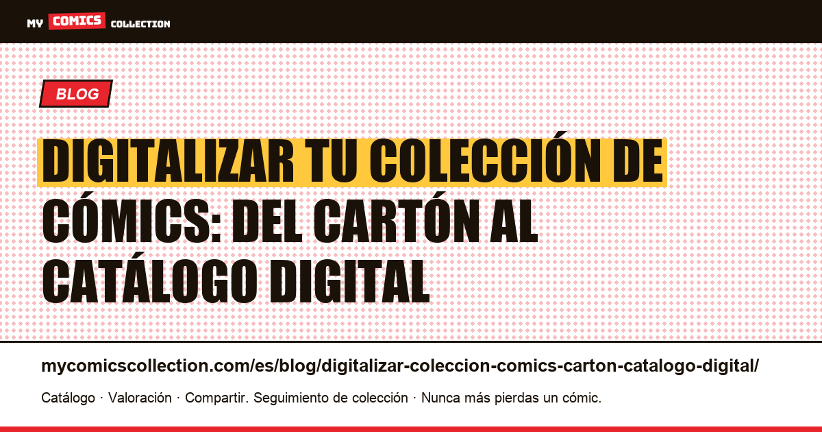 Digitalizar tu colección de cómics: del cartón al catálogo digital — ilustración del artículo