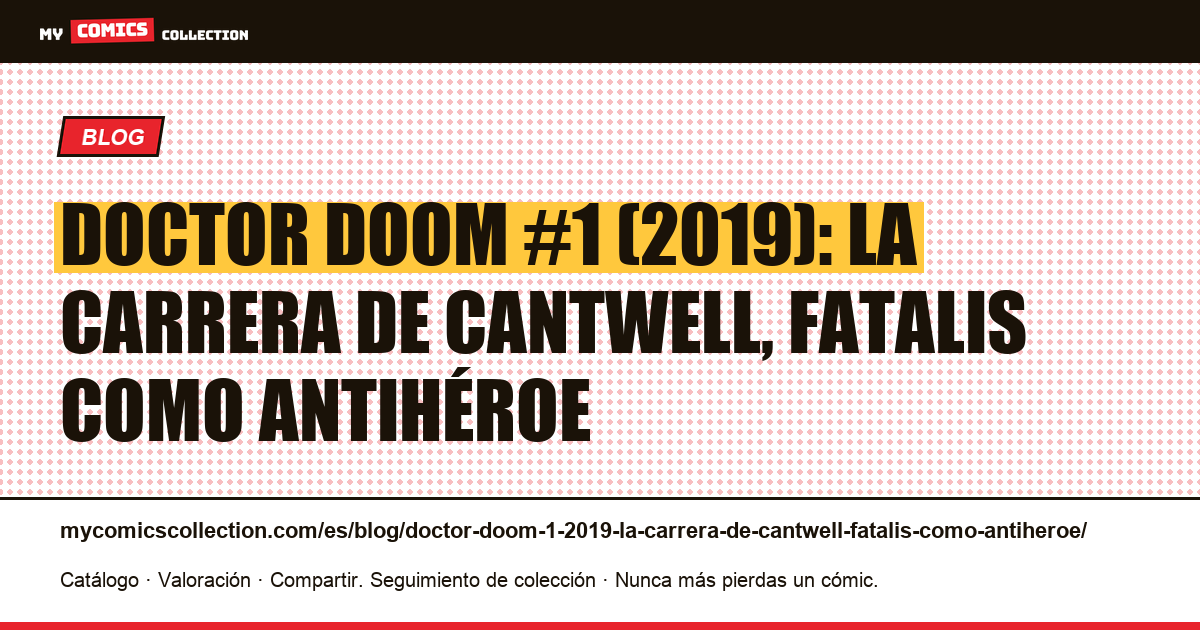Doctor Doom #1 (2019): la carrera de Cantwell, Fatalis como antihéroe — ilustración del artículo