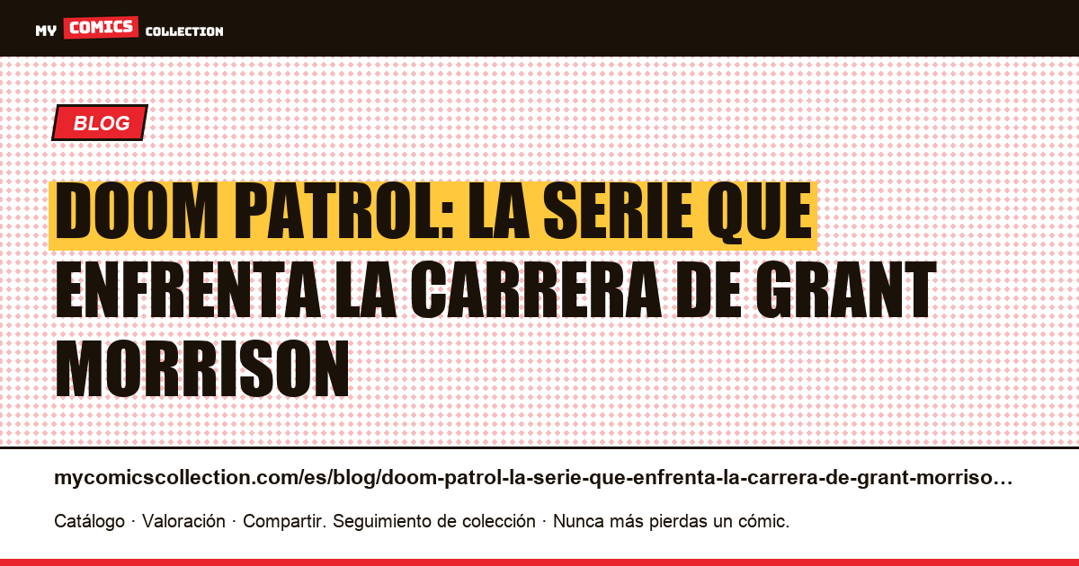 Doom Patrol: la serie que enfrenta la carrera de Grant Morrison — ilustración del artículo