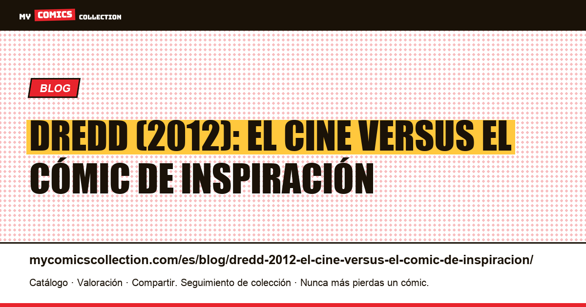 Dredd (2012): el cine versus el cómic de inspiración — ilustración del artículo