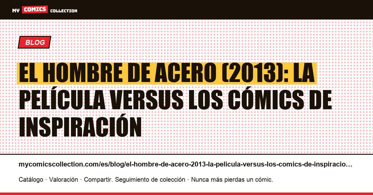 El hombre de acero (2013): la película versus los cómics de inspiración — ilustración del artículo
