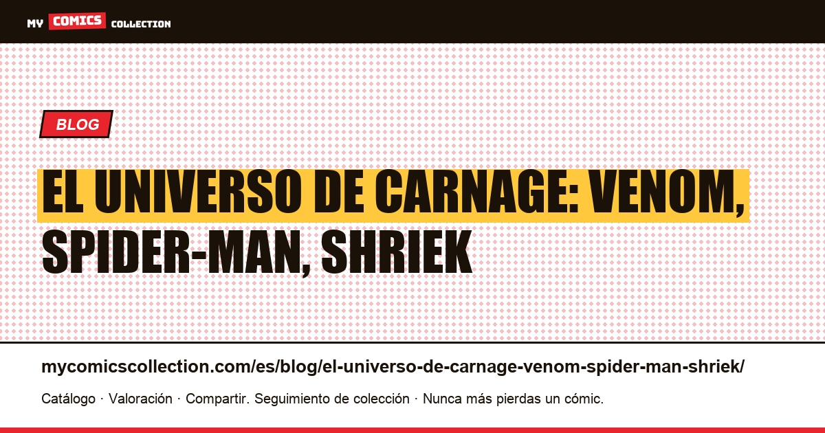El universo de Carnage: Venom, Spider-Man, Shriek — ilustración del artículo