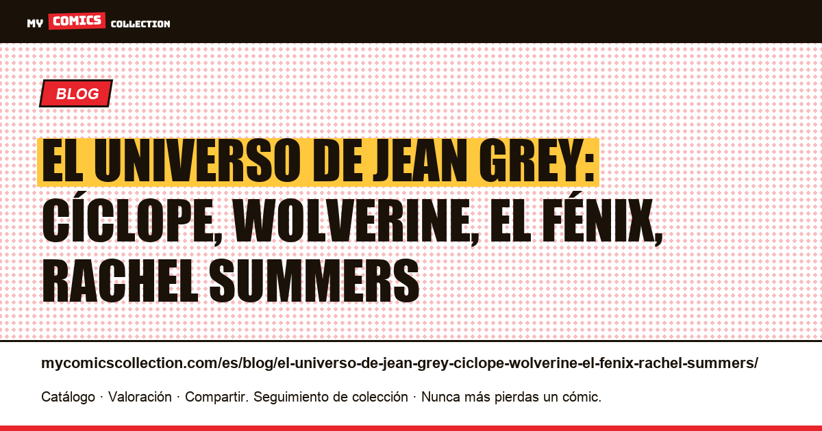 El universo de Jean Grey: Cíclope, Wolverine, el Fénix, Rachel Summers — ilustración del artículo
