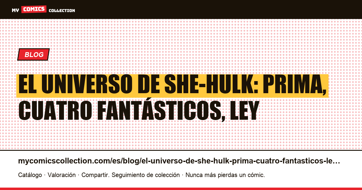 El universo de She-Hulk: prima, Cuatro Fantásticos, ley — ilustración del artículo