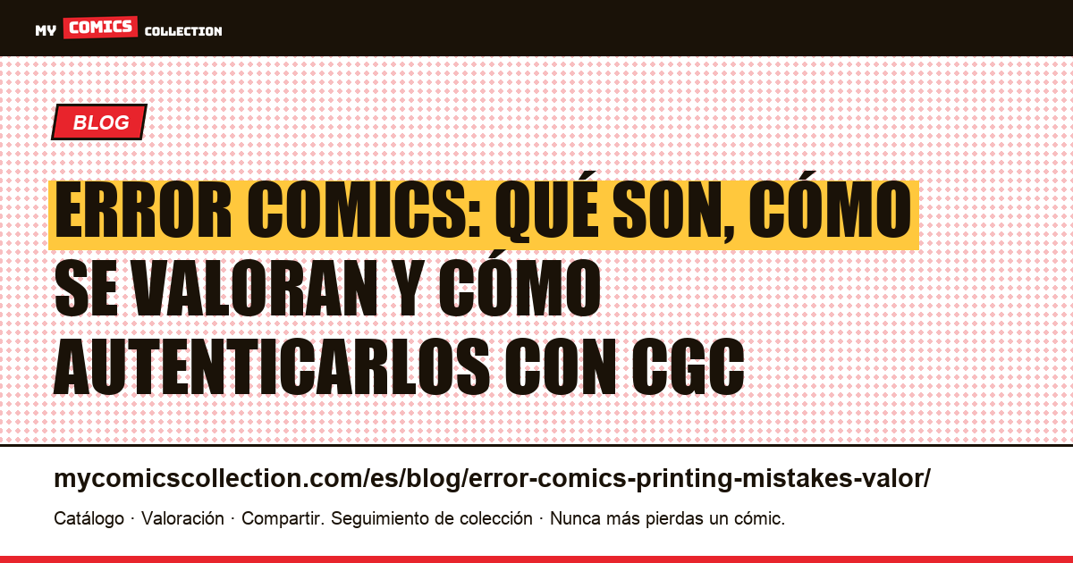 Error comics y printing mistakes: guía de valor, identificación y autenticación CGC — ilustración del artículo