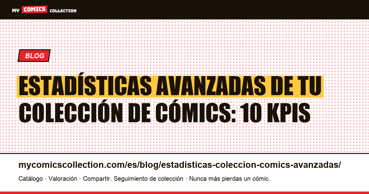 Estadísticas avanzadas de una colección de cómics: los 10 KPIs — ilustración del artículo