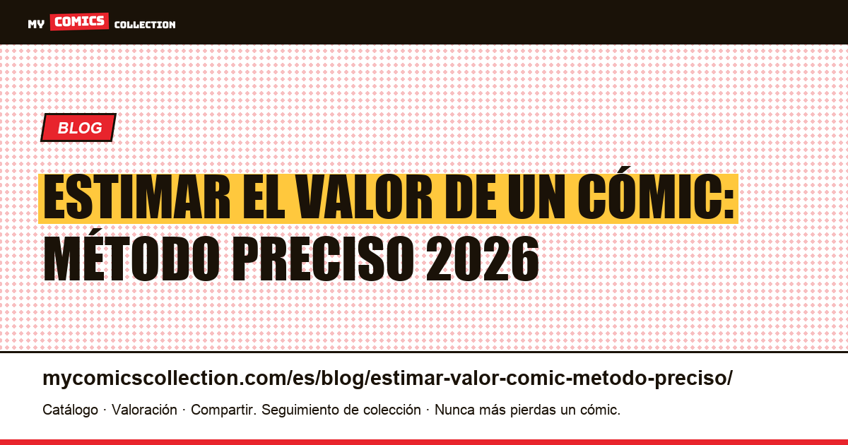 Estimar el valor real de un solo cómic: método en 6 pasos — ilustración del artículo