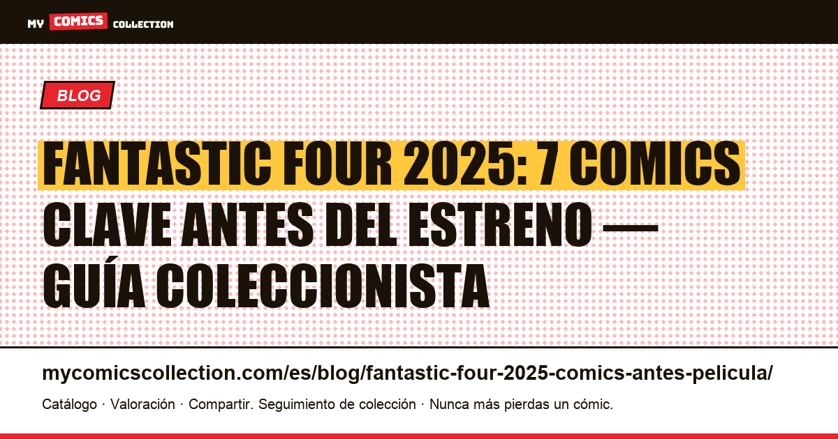Fantastic Four 2025: los 7 comics que comprar antes de la película — ilustración del artículo