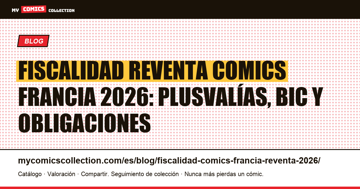 Fiscalidad reventa comics en Francia 2026: guía completa — ilustración del artículo