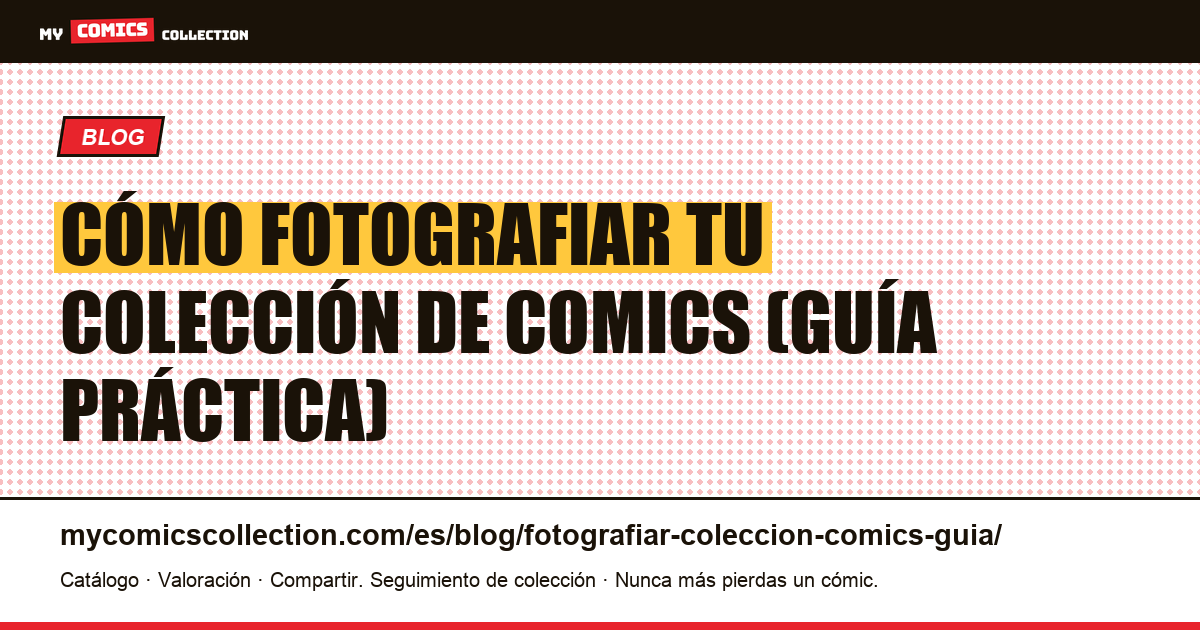 Cómo fotografiar tu colección de comics correctamente — ilustración del artículo