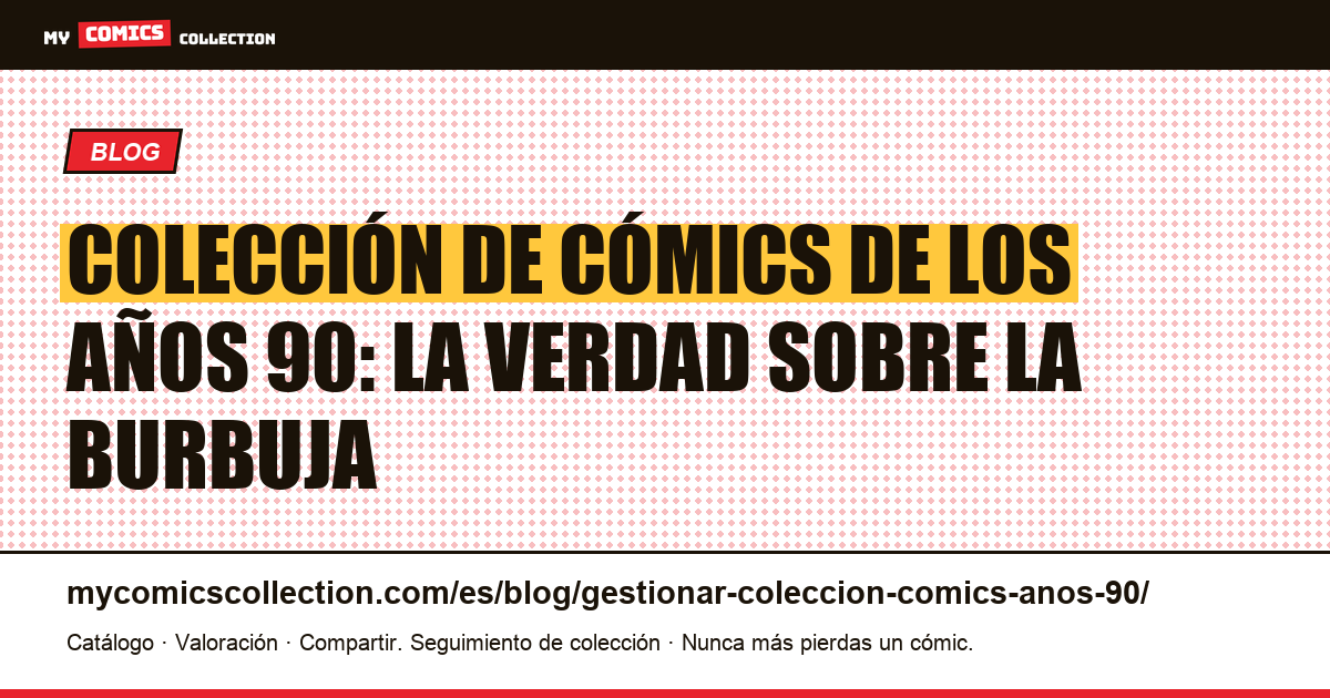 Gestionar tu colección de cómics de los años 90: la verdad sobre la burbuja especulativa — ilustración del artículo