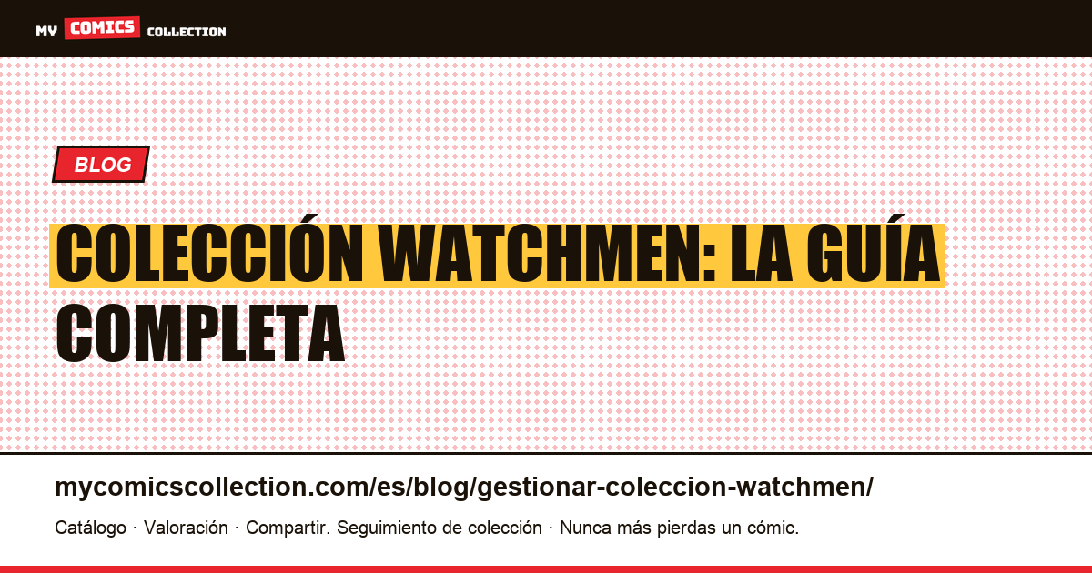 Gestionar tu colección Watchmen: la guía del coleccionista — ilustración del artículo