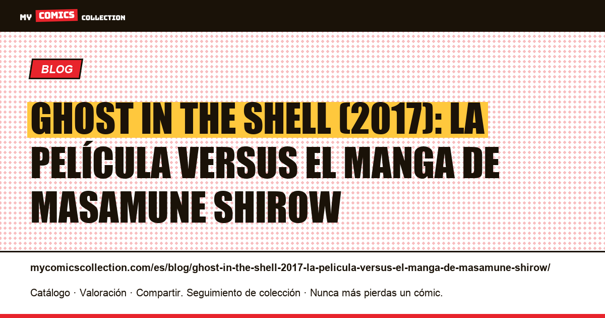 Ghost in the Shell (2017): la película versus el manga de Masamune Shirow — ilustración del artículo