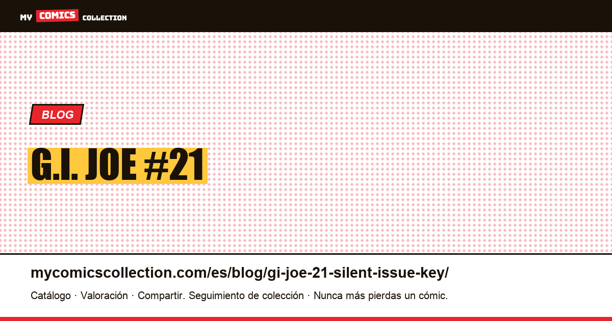 G.I. Joe #21 : el silent issue de Larry Hama, guía completa del key issue 2026 — ilustración del artículo