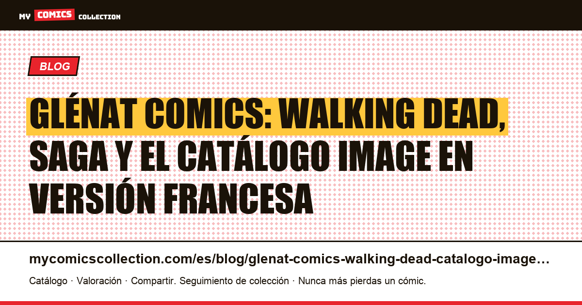 Glénat Comics: catálogo Image, Walking Dead y ediciones Prestige — ilustración del artículo