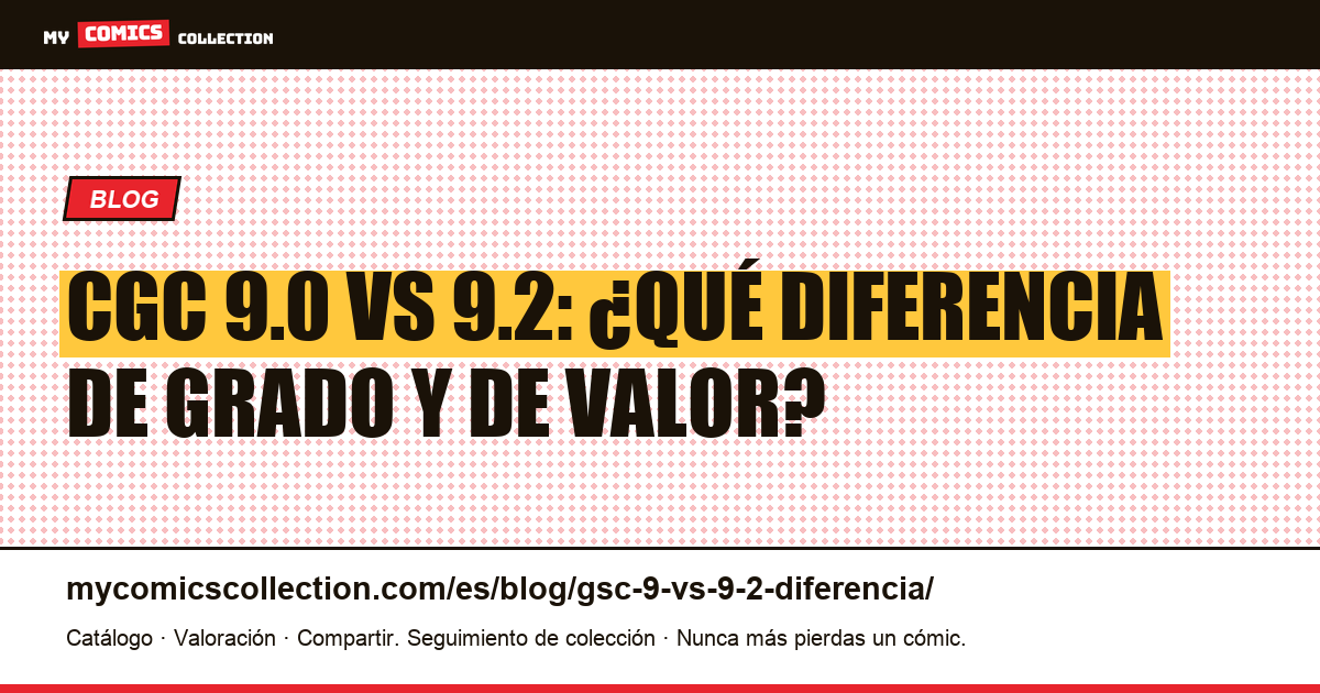 CGC 9.0 vs 9.2: ¿qué diferencia de grado y de valor? — ilustración del artículo