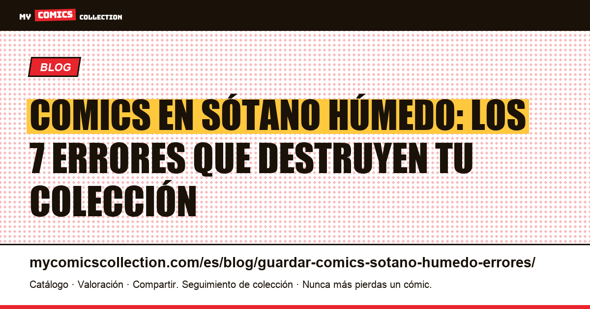 Guardar comics en un sótano húmedo: los 7 errores más frecuentes — ilustración del artículo