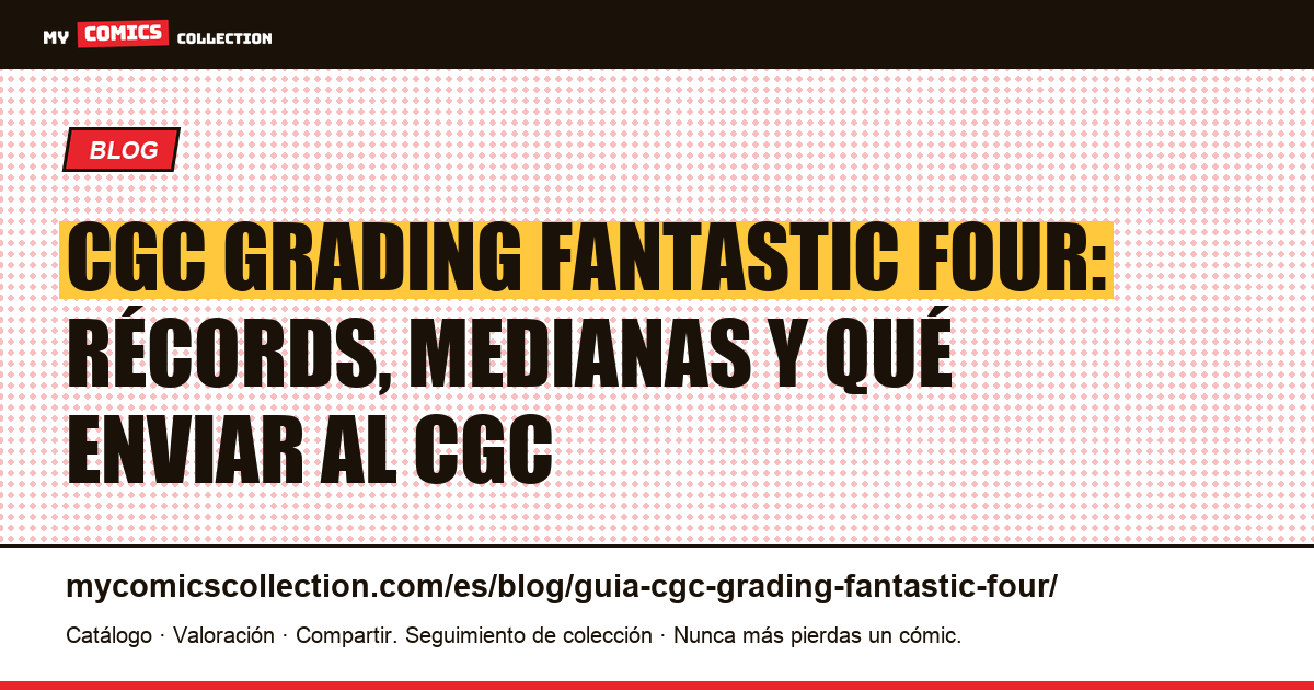 Guía CGC Grading Fantastic Four: claves Silver Age y valores reales — ilustración del artículo
